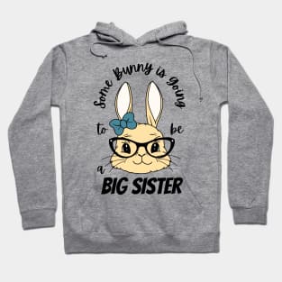 Some Bunny Is Going To Be A Big Sister Hoodie